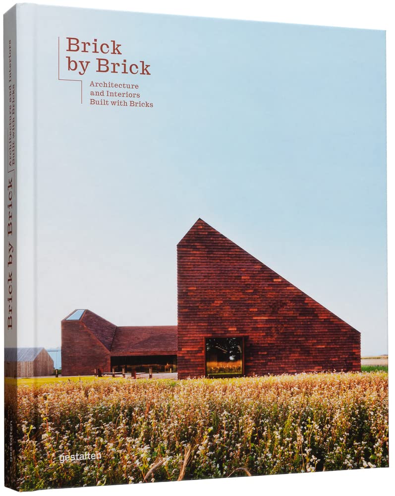 Brick By Brick: Architecture And Interiors Built With Bricks cover image