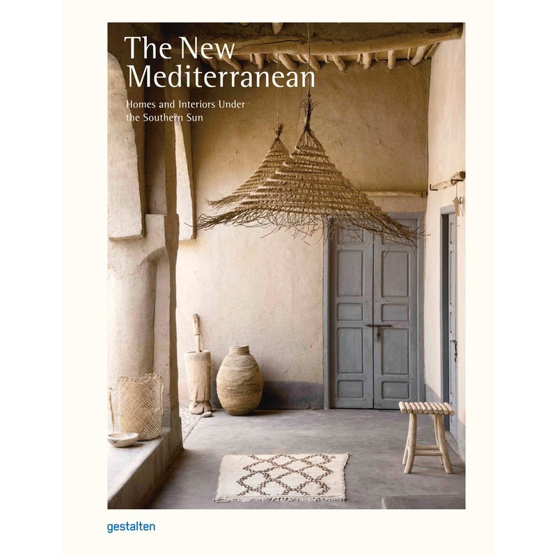 The New Mediterranean: Homes and Interiors under the Southern Sun
