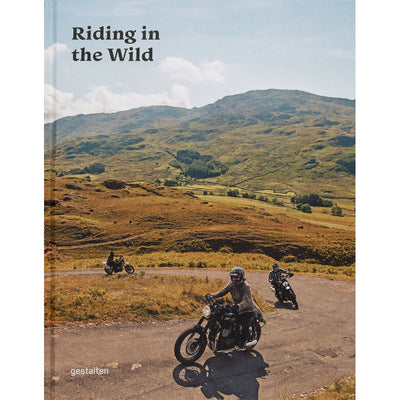 Riding In The Wild: Motorcycle Adventures off and on the Roads