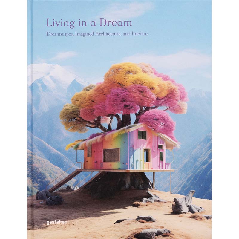 Living in a Dream: Dreamscapes, Imagined Architecture, and Interiors cover image