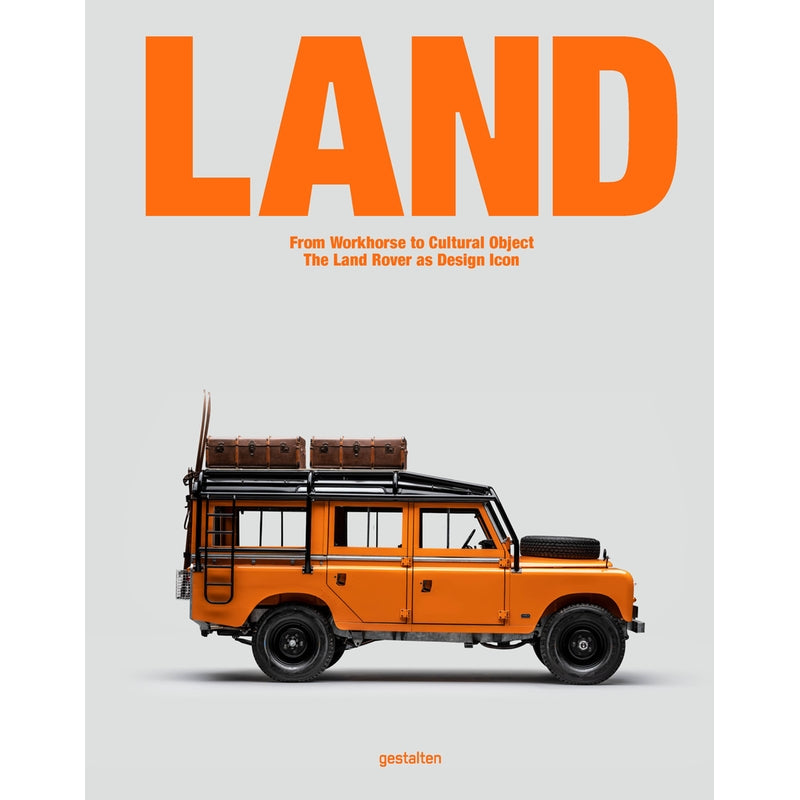 LAND: From Workhorse to Cultural Object: The Land Rover as Design Icon