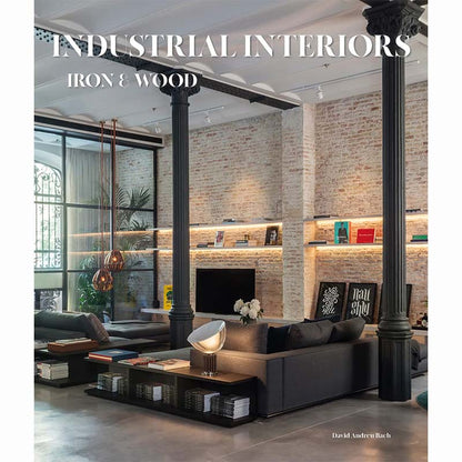 Industrial Interiors, Iron & Wood